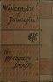 [Gutenberg 43552] • Wanderings in Patagonia; Or, Life Among the Ostrich-Hunters